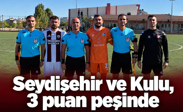 Seydişehir ve Kulu, 3 puan peşinde