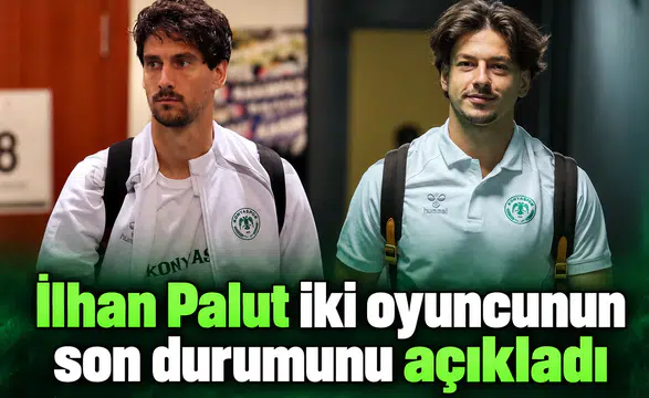 Konyaspor'da İlhan Palut, iki oyuncunun son durumunu açıkladı