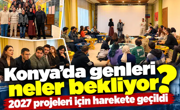 Konya’da gençleri neler bekliyor? 2027 projeleri için harekete geçildi