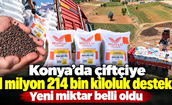 Konya’da çiftçiye 1 milyon 214 bin kiloluk destek! Yeni miktar belli oldu