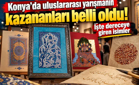 Konya’da uluslararası yarışmanın kazananları belli oldu! İşte dereceye giren isimler