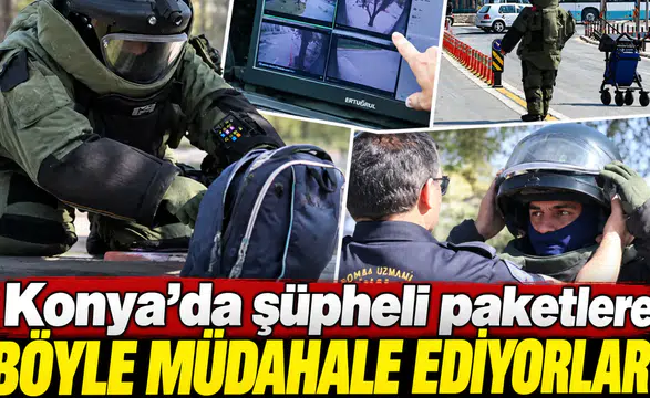 Konya’da şüpheli paketlere böyle müdahale ediyorlar!