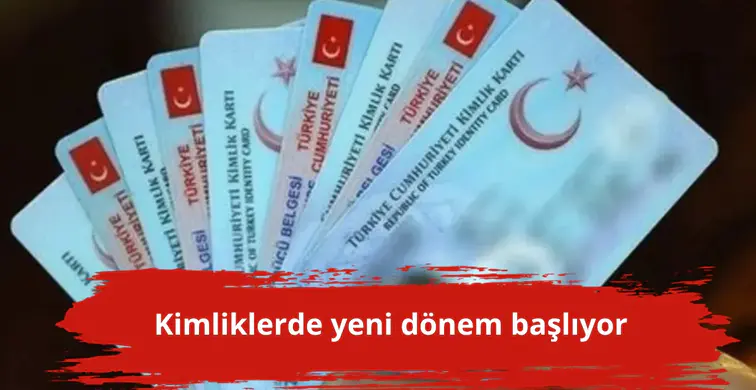 Kimliklerde yeni dönem başlıyor