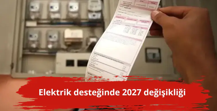 Elektrik desteğinde 2027 değişikliği