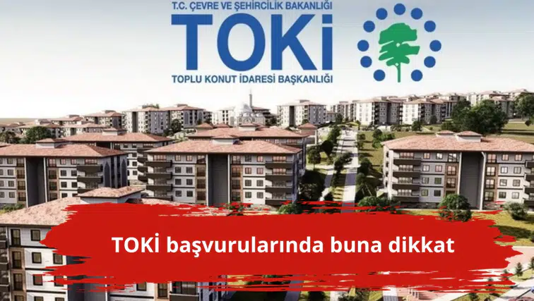 TOKİ başvurularında buna dikkat