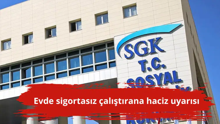 Evde sigortasız çalıştırana haciz uyarısı