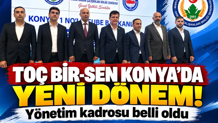 TOÇ Bir-Sen Konya’da yeni dönem! Yönetim kadrosu belli oldu
