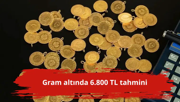 Gram altında 6.800 TL tahmini