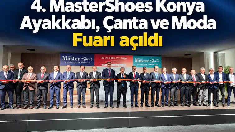 4. MasterShoes Konya Ayakkabı, Çanta ve Moda Fuarı açıldı