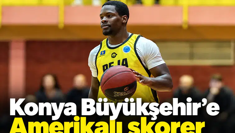 Konya Büyükşehir'e Amerikalı skorer