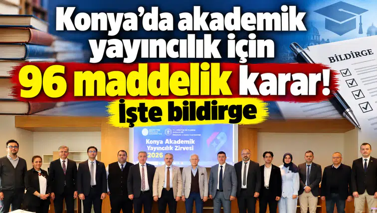 Konya’da akademik yayıncılık için 96 maddelik karar! İşte bildirge