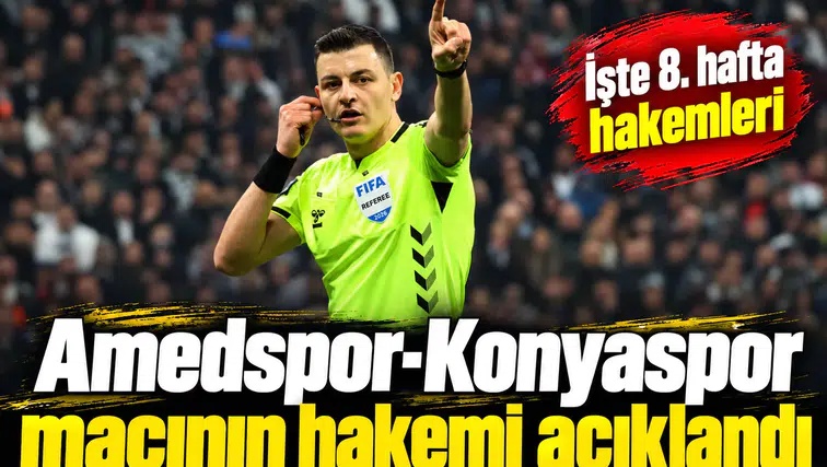 Amedspor - Konyaspor maçının hakemi açıklandı! İşte haftanın hakemleri