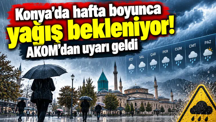Konya’da hafta boyunca yağış bekleniyor! AKOM’dan uyarı geldi