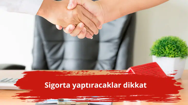 Sigorta yaptıracaklar dikkat