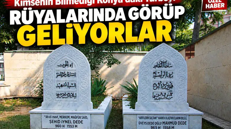 Kimsenin bilmediği Konya’daki türbeyi rüyalarında görüp geliyorlar