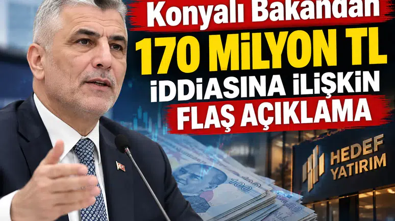 Konyalı Bakandan 170 Milyon TL iddiasına ilişkin flaş açıklama