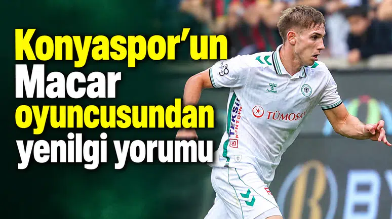 Konyaspor’un Macar oyuncusu konuştu! Pozitif olmalıyız