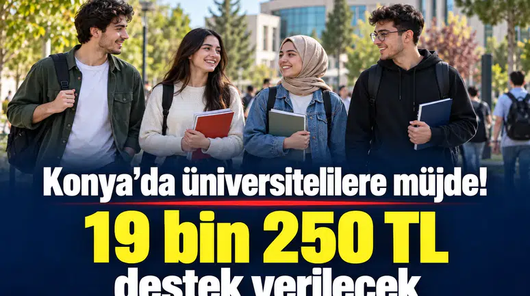 Konya’da üniversitelilere müjde! 19 bin 250 TL destek verilecek
