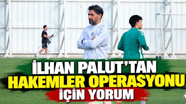 Konyaspor'da İlhan Palut'tan hakemler operasyonu için yorum