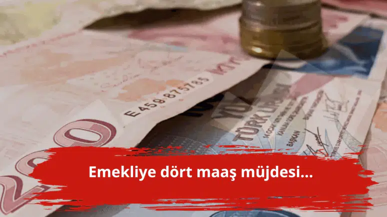 Emekliye dört maaş müjdesi...