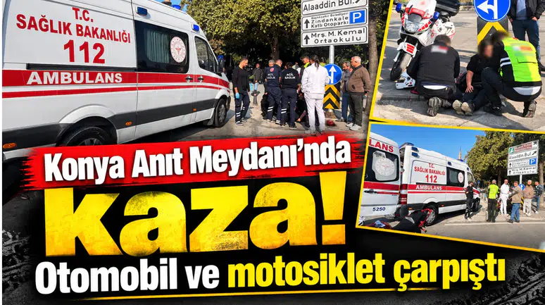 Konya Anıt Meydanı’nda kaza! Otomobil ve motosiklet çarpıştı