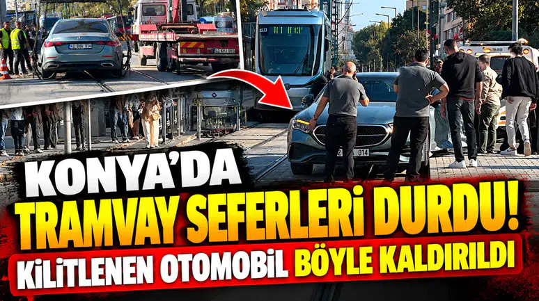 Konya’da tramvay seferleri durdu! Kilitlenen otomobil böyle kaldırıldı
