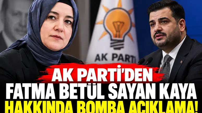 AK Parti’den Fatma Betül Sayan Kaya hakkında bomba açıklama!