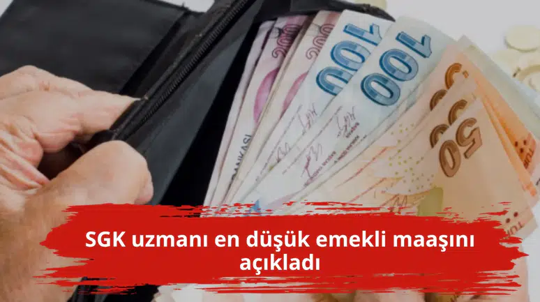 SGK uzmanı en düşük emekli maaşını açıkladı