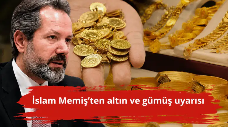 İslam Memiş’ten altın ve gümüş uyarısı