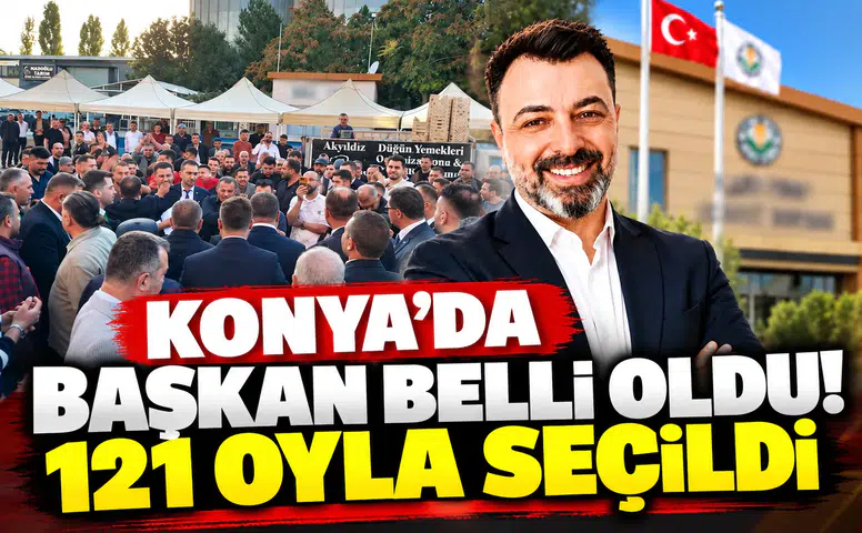 Konya’da başkan belli oldu! 121 oyla seçildi