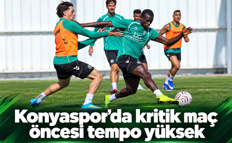 Konyaspor'da kritik maç öncesi tempo yüksek