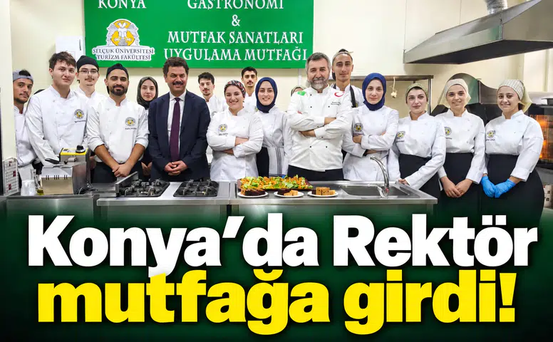 Konya’da Rektör mutfağa girdi!