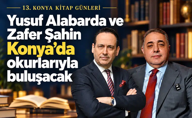 Yusuf Alabarda ve Zafer Şahin Konya’da okurlarıyla buluşacak