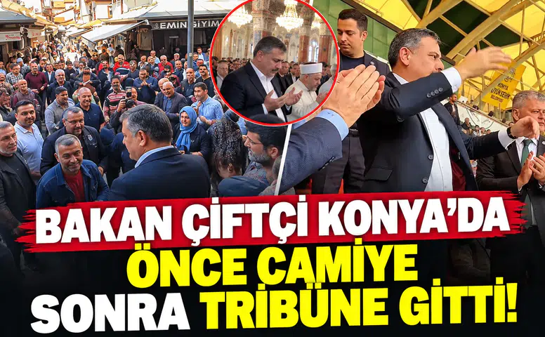 Bakan Çiftçi Konya’da önce camiye sonra tribüne gitti!
