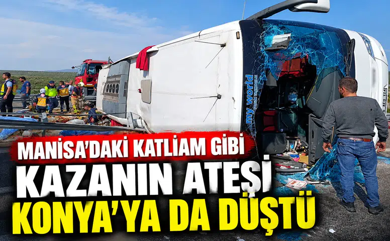 Manisa’daki katliam gibi kazanın ateşi Konya’ya da düştü