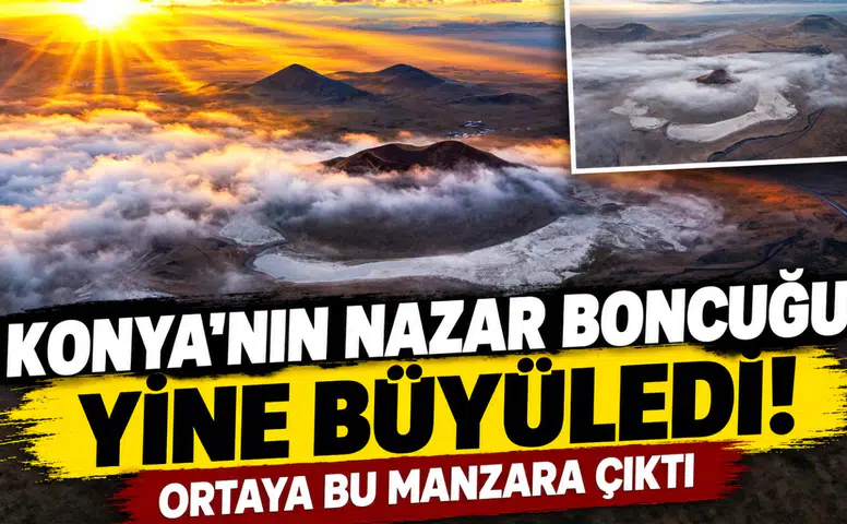 Konya’nın nazar boncuğu yine büyüledi! Ortaya bu manzara çıktı