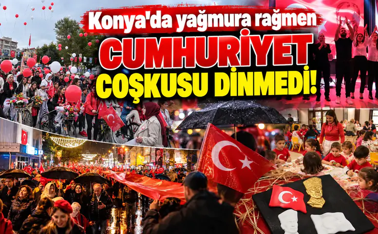 Konya’da yağmura rağmen Cumhuriyet coşkusu dinmedi!