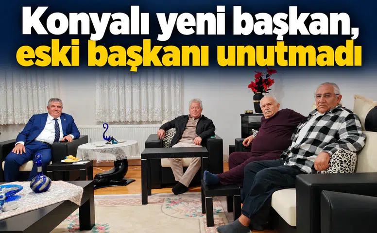 Konyalı yeni başkan, eski başkanı unutmadı