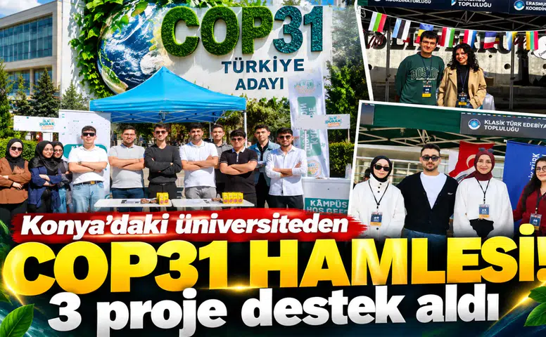 Konya’daki üniversiteden COP31 hamlesi! 3 proje destek aldı