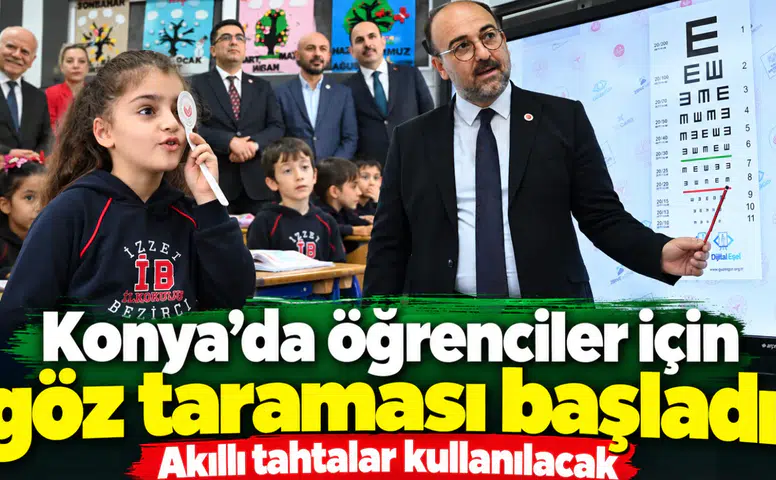 Konya’da öğrenciler için göz taraması başladı! Akıllı tahtalar kullanılacak