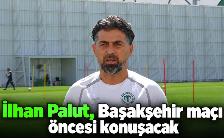 Konyaspor'da İlhan Palut, Başakşehir maçı öncesi konuşacak