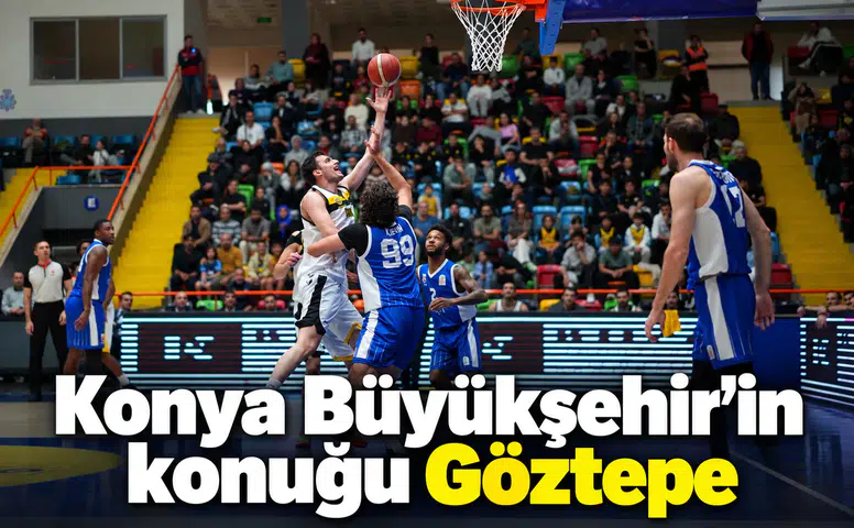 Konya Büyükşehir'in evindeki rakibi Göztepe