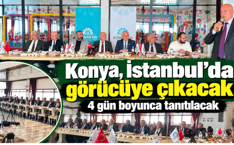 Konya, İstanbul’da görücüye çıkacak! 4 gün boyunca tanıtılacak