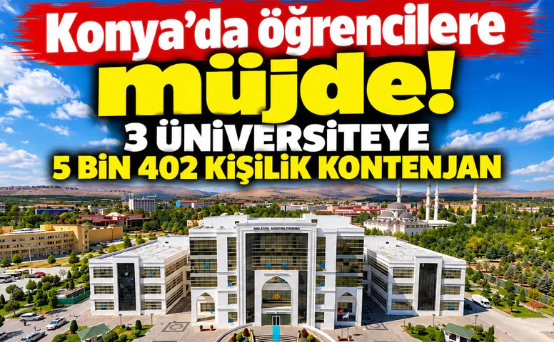 Konya’da öğrencilere müjde! 3 üniversiteye 5 bin 402 kişilik kontenjan