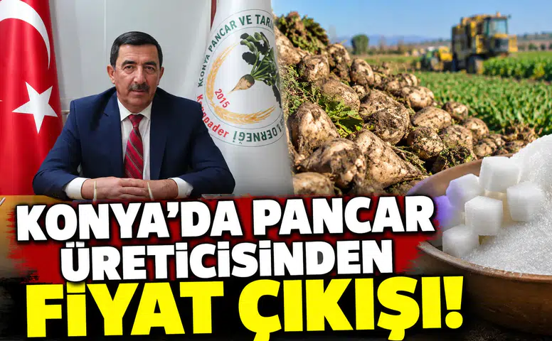 Konya’da pancar üreticisinden fiyat çıkışı!