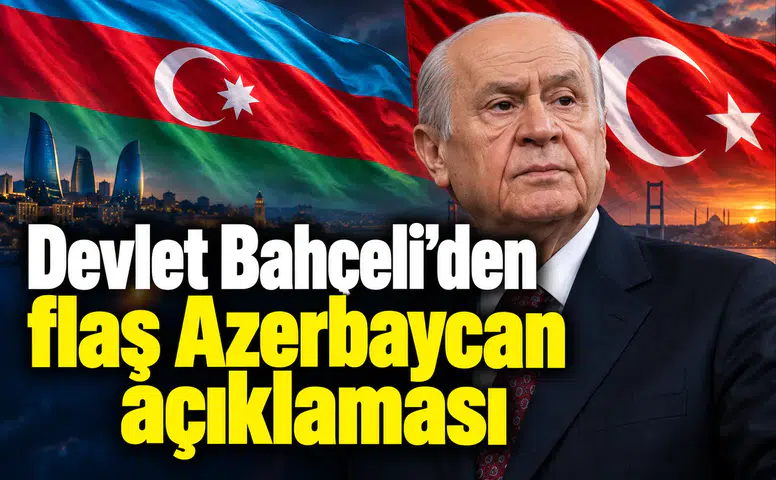 Devlet Bahçeli’den flaş Azerbaycan açıklaması