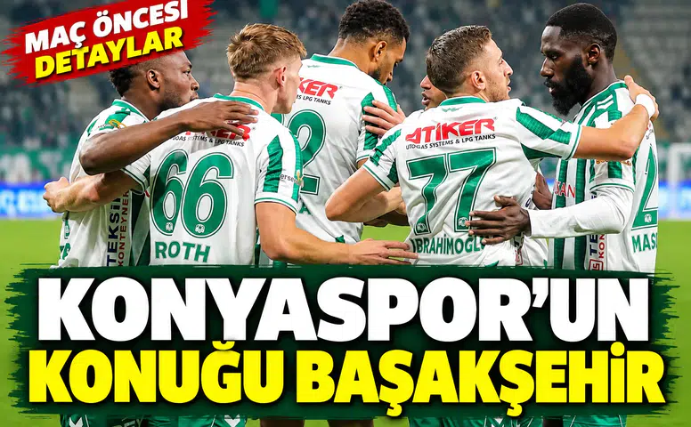 Konyaspor, evinde Başakşehir'i konuk ediyor! 3 puan bizim olsun