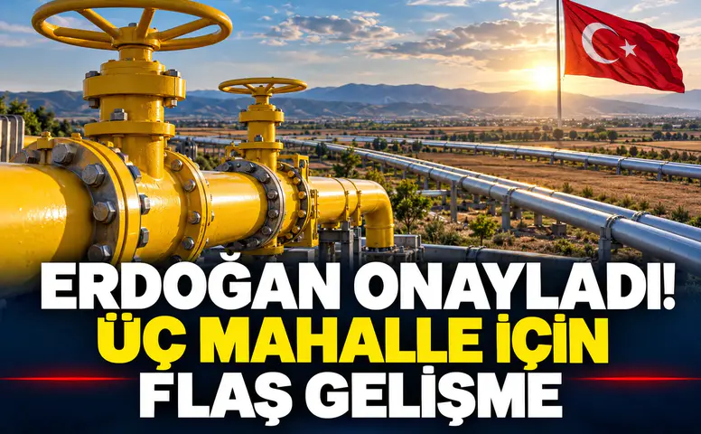 Erdoğan onayladı! Üç mahallede için flaş gelişme
