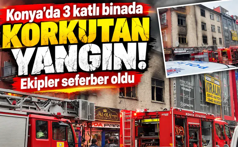 Konya’da 3 katlı binada korkutan yangın! Ekipler seferber oldu