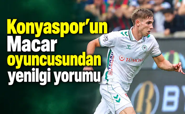Konyaspor’un Macar oyuncusu konuştu! Pozitif olmalıyız